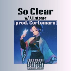So Clear w/ Ali_stoner (prod. Curtomaru)