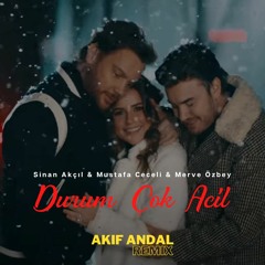 Sinan Akçıl & Mustafa Ceceli & Merve Özbey - Durum Çok Acil ( Akif Andal Remix )