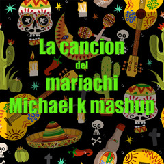 La Cancion Del Mariachi (Michael K Guaracha Mashup)- Chris Salgado vs Bachata Heightz