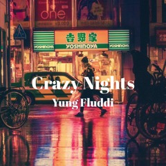 CRAZY NIGHTS - YUNG FLUDDI