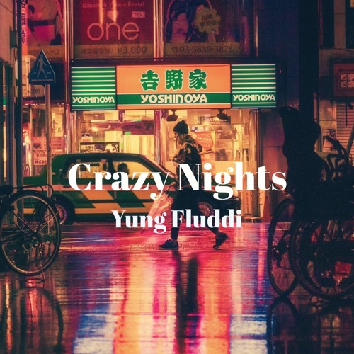 CRAZY NIGHTS - YUNG FLUDDI