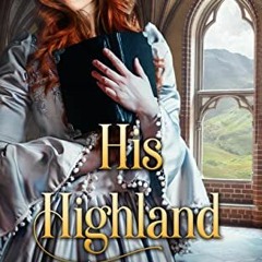 [DOWNLOAD] PDF 📄 His Highland Angel: A Steamy Scottish Medieval Historical Romance N