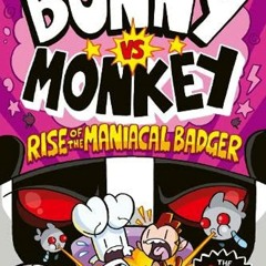 Download Bunny vs Monkey: Rise of the Maniacal Badger  read a book online PDF EPUB KINDLE - emTsISERlf