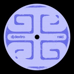 ROOT SERIES 001: DJ Dextro - Raid