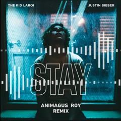 The Kid LAROI & Justin Bieber - STAY (Animagus Roy Remix)
