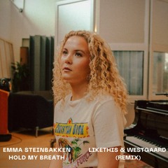 Emma Steinbakken - Hold My Breath (LIKETHIS & WESTGAARD Remix)