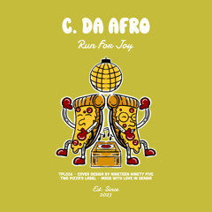 PREMIERE: C. Da Afro - Run For Joy [Two Pizza's Label]