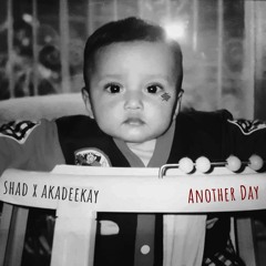 Shad X AKADEEKAY - Another Day