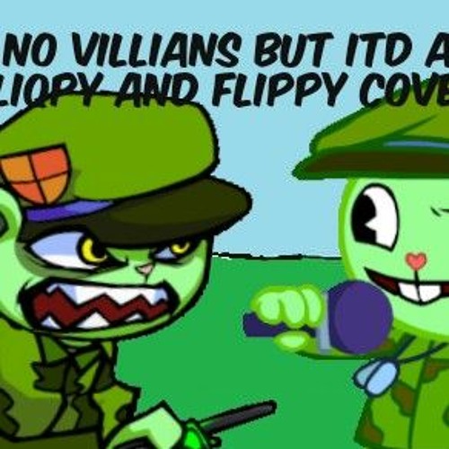 No Villains But Its A Fliqpy And Flippy Cover
