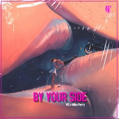 Mike Perry - By Your Side (VIC Remix)