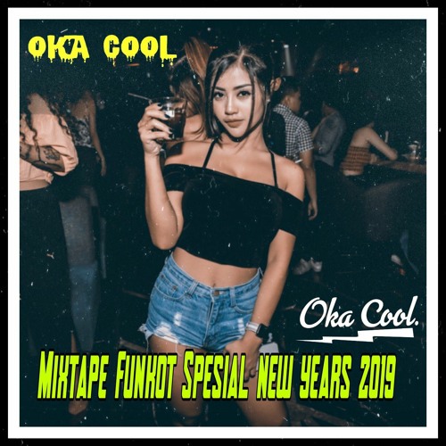 MIXTAPE FUNKOT SPESIAL NEW YEARS 2019  by ©OKACOOL DJ