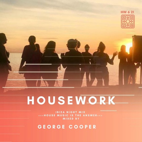 Stream +House+ HOUSEWORK IBIZA Night Mix by George Cooper 2021 by