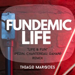 Fundemic Life - Thiago Marques [Life & Fun - Pezin Chantereau Dahan]