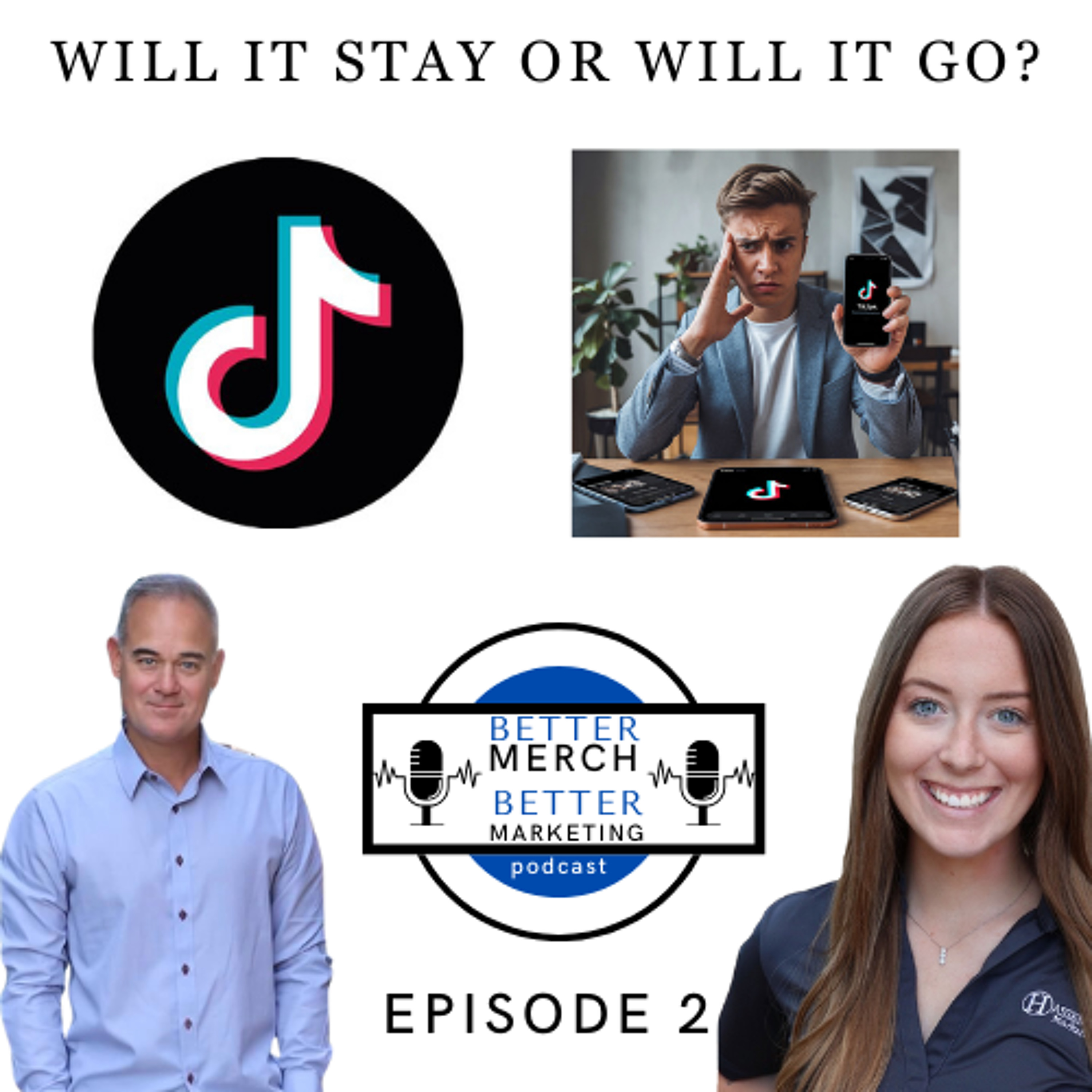 Better Merch...Better Marketing.  Will TikTok Stay Or Go? episode artwork