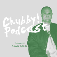 Chubby! Podcast093 - Dawn Again