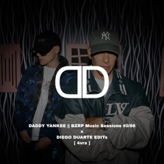 DADDY YANKEE || BZRP Music Sessions #0:66 x DIEGO DUARTE edit [ 4 versiones ]