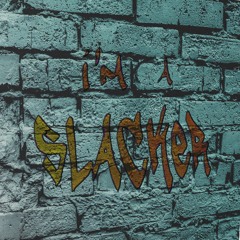 Luche - I'm a Slacker