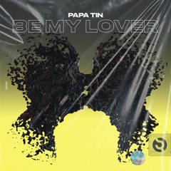 Papa Tin - Be My Lover