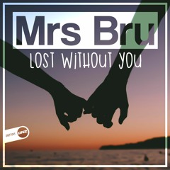 Mrs Bru - Lost without you