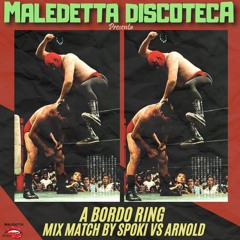 "A BORDO RING" MIX MATCH by SPOKI vs. ARNOLD