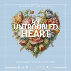 AN UNTROUBLED HEART by Kara Stout | Chapter One