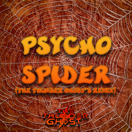 Psycho Spider (The Thunder Ghost's Remix)