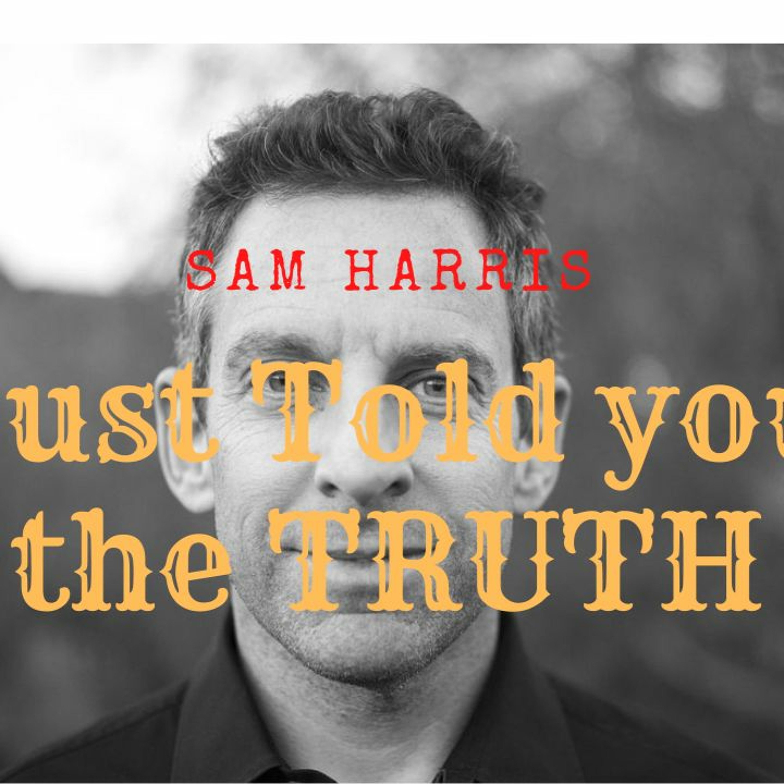 Ep 194 Sam Harris & the Former CIA Director just told you the TRUTH + Judge Nap