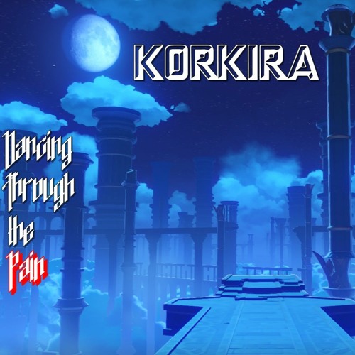 Korkira - Dancing Through The Pain