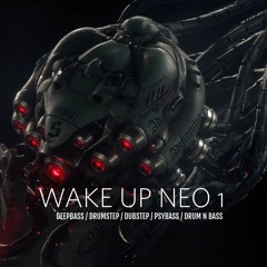 WAKE UP NEO 1 MIX (Deepbass / Drumstep / Dubstep / Psybass / Drum N Bass / Ambient)