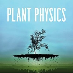 [GET] PDF 💘 Plant Physics by  Karl J. Niklas &  Hanns-Christof Spatz PDF EBOOK EPUB