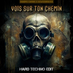 [FREE DL] Vois Sur Ton Chemin (Hard Techno Edit) - Sandro Cardio x Gewoonraves