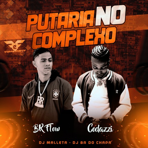 Putaria no Complexo - BR Flow e Codazzy (DJ'S. BR do Chapa e Malleta)