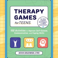 EPUB Therapy Games for Teens: 150 Activities to Improve Self-Esteem, Communicati