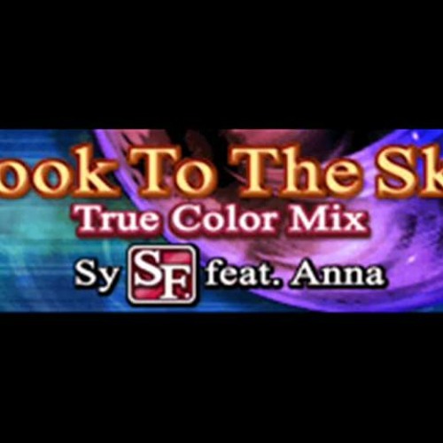 Sy SF feat. Anna - Look To The Sky (True Color Mix) [HQ]
