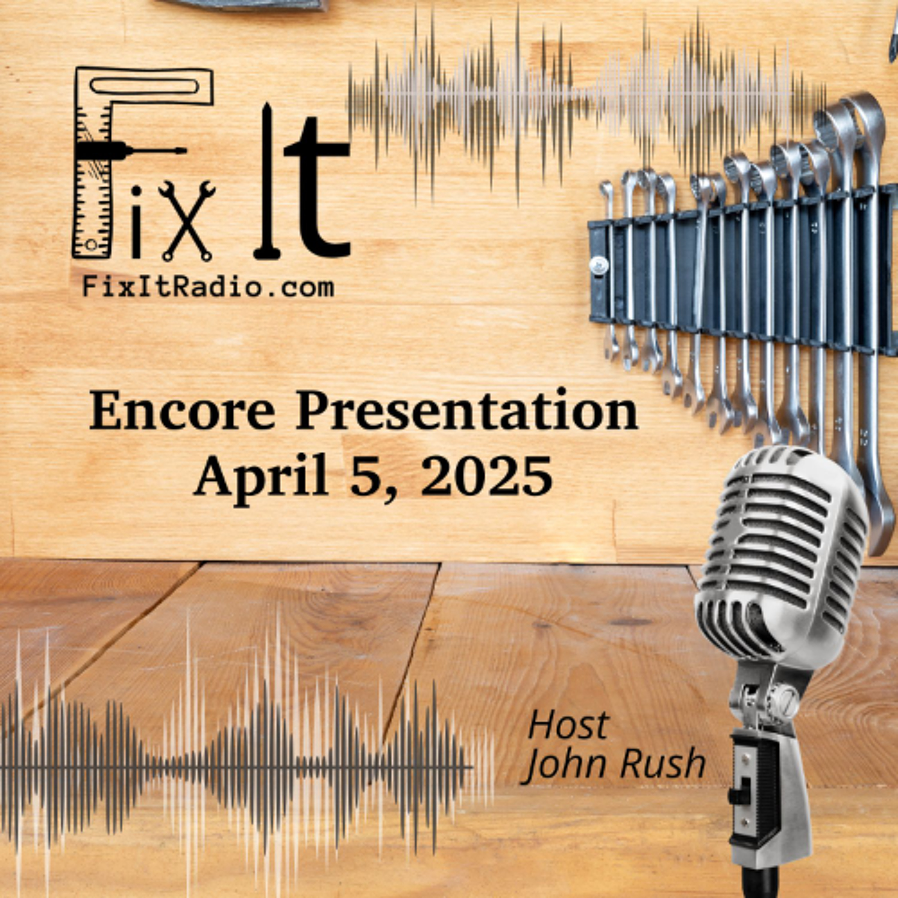 FIX IT RADIO: Encore Presentation April 5 2025 (4-18-25) episode artwork