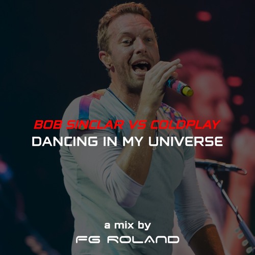 Bob Sinclar VS Coldplay - We Could Be Dancing In My Universe