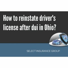 How to Reinstate Driver’s License After Dui in Ohio?
