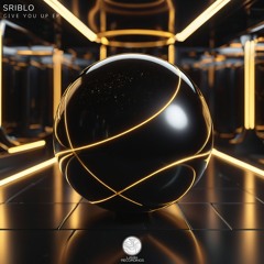 SRIBLO - Give You Up  [Lamia Recordings]