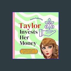 {PDF} ✨ Taylor Invests Her Money: Perfect for Taylor Swift Fans Children's Book Teaching Life Less