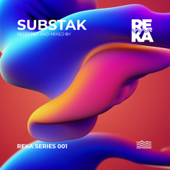Substak - Reka Series 001 (Special Mix)