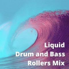Liquid Drum and Bass Rollers Mix ( March 2022 )