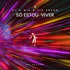 Dj O'Mix X Tio Edson - Só estou a viver