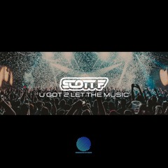 Scott F - U Got 2 Let The Music [sample]