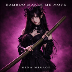 BAMBOO MAKES ME MOVE (PORCELAIN GIRL)