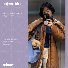 object blue with Bruised Skies & Thugwidow - 24 December 2020