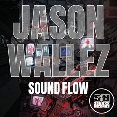 Jason Wallez - SOUND FLOW (Original Mix) OUT NOW