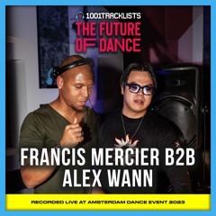 Francis Mercier b2b Alex Wann - Live DJ Set | 1001Tracklists x DJ.Studio 'The Future Of Dance' 2023