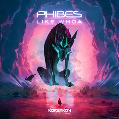 Phibes - Like Whoa (Out Now)