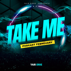 Yair Erre Press. - TAKE ME  (Podcast Febrero 2025)