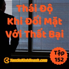 Tập 152: Thái Độ Khi Đương Đầu Với Thất Bại